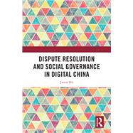 Dispute Resolution and Social Governance in Digital China by Jieren Hu, 9781032815985