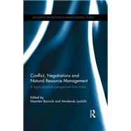 Conflict, Negotiations and Natural Resource Management: A legal pluralism perspective from India by Bavinck; Maarten, 9781138225985