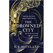 The Drowned City by K. J. Maitland, 9781472235985