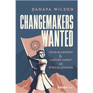 Changemakers Wanted by Danaya Wilson, 9798887505985