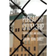 Purgatory Citizenship by Calvin John Smiley, 9780520385986