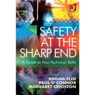 Safety at the Sharp End: A Guide to Non-Technical Skills by Flin,Rhona, 9780754645986