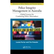 Police Integrity Management in Australia: Global Lessons for Combating Police Misconduct by Porter; Louise, 9781439895986