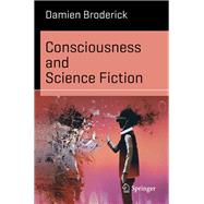 Consciousness and Science Fiction by Broderick, Damien, 9783030005986
