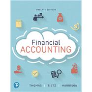 FINANCIAL ACCOUNTING by Thomas, C. William; Tietz, Wendy M.; Harrison, Walter T., Jr., 9780134725987