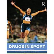 An Introduction to Drugs in Sport: Addicted to Winning? by Waddington, Ivan; Smith, Andy, 9780203885987