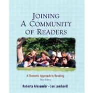 Joining a Community of Readers : A Thematic Approach to Reading by Alexander, Roberta; Lombardi, Jan, 9780321145987