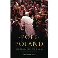 The Pope in Poland by Felak, James Ramon, 9780822945987