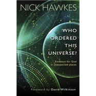 Who Ordered the Universe? by Hawkes, Nick; Wilkinson, David, 9780857215987