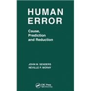 Human Error: Cause, Prediction, and Reduction by Senders; John W., 9780898595987