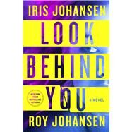 Look Behind You by Johansen, Iris; Johansen, Roy, 9781250075987