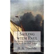 Sailing With Paul by Ironside, H. A., 9781502835987