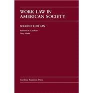 Work Law in American Society by Casebeer, Kenneth M.; Minda, Gary, 9781594605987