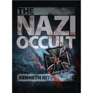 The Nazi Occult by Hite, Kenneth; Tan, Darren, 9781780965987