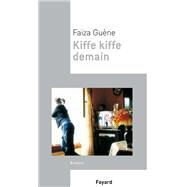 Kiffe Kiffe demain by Faiza Guene, 9782213655987