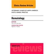 Hematology: An Issue of Veterinary Clinics of North America: Exotic Animal Practice by Campbell, Terry, 9780323355988