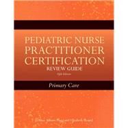 Pediatric Nurse Practitioner Certification Review Guide: Primary Care by Silbert-Flagg, JoAnne; Sloand, Elizabeth D., 9780763775988