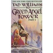 To Green Angel Tower Book Three of Memory, Sorrow, and Thorn by Williams, Tad, 9780886775988