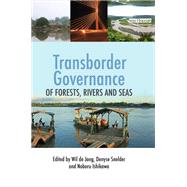 Transborder Governance of Forests, Rivers and Seas by Jong,Wil de ;Jong,Wil de, 9781138985988