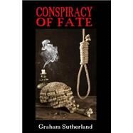Conspiracy of Fate by Sutherland, Graham, 9781508485988