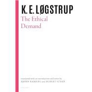 The Ethical Demand by Lgstrup, K. E.; Rabjerg, Bjrn; Stern, Robert, 9780198855989