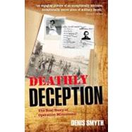 Deathly Deception The Real Story of Operation Mincemeat by Smyth, Denis, 9780199605989