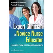 Expert Clinician to Novice Nurse Educator: Learning from First-hand Narratives by Sorrell, Jeanne Merkle, 9780826125989