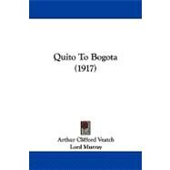 Quito to Bogota by Veatch, Arthur Clifford; Murray, Lord (CON), 9781104215989