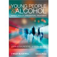 Young People and Alcohol Impact, Policy, Prevention, Treatment by Saunders, John; Rey, Joseph, 9781444335989