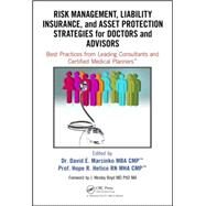 Risk Management, Liability Insurance, and Asset Protection Strategies for Doctors and Advisors: Best Practices from Leading Consultants and Certified Medical Planners by Marcinko; David Edward, 9781498725989