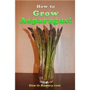 How to Grow Asparagus by How to Mastery, 9781506185989