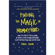Finding the Magic in Mommyhood by Sadik, Sara, 9781510735989