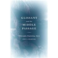 Glissant and the Middle Passage by Drabinski, John E., 9781517905989