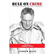 Rule On Crime 10 Crime Stories You Won't Forget by Rule, Andrew, 9781925265989