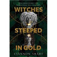 Witches Steeped in Gold by Ciannon Smart, 9780062945990