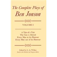 Complete Plays I. A Tale of a Tub, The Case is Altered, Every Man in his Humour, Every Man out of his Humour by Jonson, Ben; Wilkes, G. A., 9780198125990