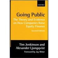 Going Public The Theory and Evidence on How Companies Raise Equity Finance by Jenkinson, Tim; Ljungqvist, Alexander; Ritter, Jay, 9780198295990