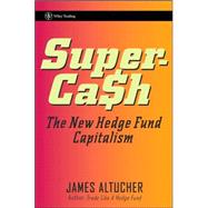 SuperCash The New Hedge Fund Capitalism by Altucher, James, 9780471745990