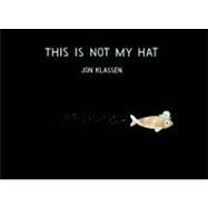This Is Not My Hat by Klassen, Jon; Klassen, Jon, 9780763655990