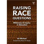 Raising Race Questions by Michael, Ali; Harper, Shaun R., 9780807755990
