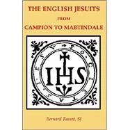 The English Jesuits From Campion To Martindale by Basset, Bernard; Charles, Rodger SJ (CON), 9780852445990