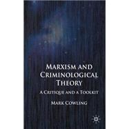 Marxism and Criminological Theory A Critique and a Toolkit by Cowling, Mark, 9781403945990