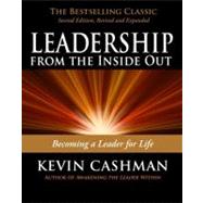 Leadership from the Inside Out: Becoming a Leader for Life (Revised, Expanded) by Cashman, Kevin, 9781576755990