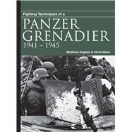 Fighting Techniques of a Panzer Grenadier 19411945 by Hughes, Matthew; Mann, Chris, 9781782745990