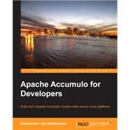 Apache Accumulo for Developers by Halldorsson, Guomundur Jon, 9781783285990