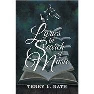 Lyrics in Search of Music by Rath, Terry L., 9781984565990