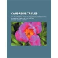 Cambridge Trifles by Bankes, George Nugent, 9780217915991
