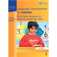 Language Development for Science: Circle Time Sessions to Improve Language Skills by Nash,Marion, 9781138165991