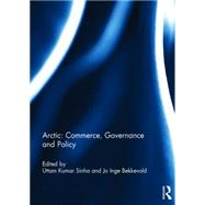 Arctic: Commerce, Governance and Policy by Sinha; Uttam Kumar, 9781138855991