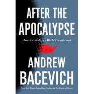 After the Apocalypse by Bacevich, Andrew, 9781250795991